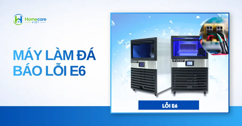 Máy làm đá báo lỗi E6