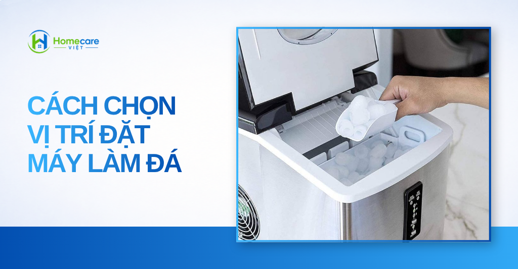 cách chọn vị trí đặt máy làm đá